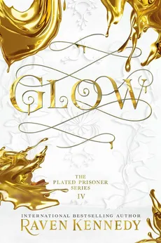 Glow The Plated Prisoner Series Volume 4 - Raven Kennedy