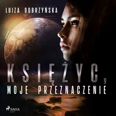 Księżyc, moje przeznaczenie - Luiza Dobrzyńska
