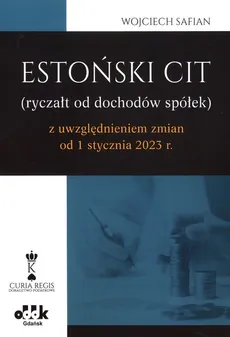 Estoński CIT (ryczał od dochodów spółek) z uwzględnieniem zmian od 1 stycznia 2023 r. - Wojciech Safian