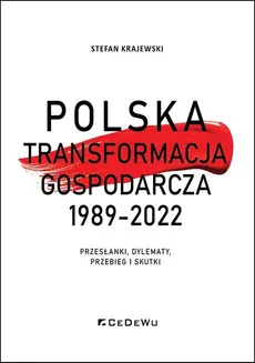 Polska transformacja gospodarcza 1989-2022 - Stefan Krajewski