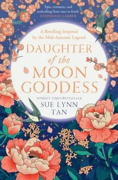 Daughter of the Moon Goddess The Celestial Kingdom Duology 1 - Lynn Tan Sue