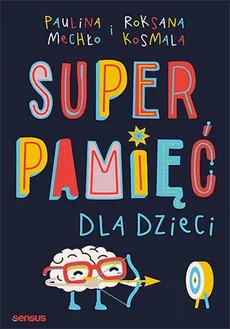 Superpamięć dla dzieci - Roksana Kosmala, Paulina Mechło