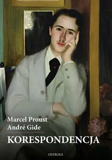 Korespondencja - Andre Gide, Marcel Proust