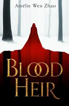 Blood Heir Trilogy 1 Blood Heir - Wen Zhao Amelie