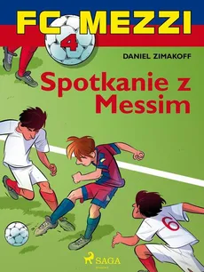 FC Mezzi 4 - Spotkanie z Messim - Daniel Zimakoff