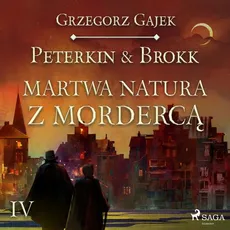 Peterkin &amp; Brokk 4: Martwa natura z mordercą - Grzegorz Gajek