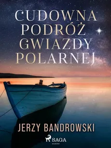 Cudowna podróż Gwiazdy Polarnej - Jerzy Bandrowski