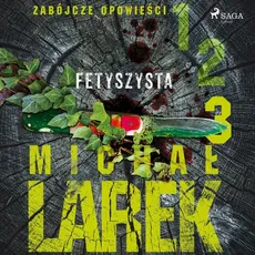 Zabójcze opowieści 3: Fetyszysta - Michał Larek