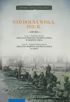 Nad dolną Wisłą. 1920 r. - Waldemar Rezmer, Zygmunt Bohusz-Szyszko
