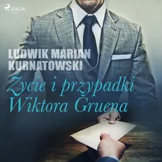 Życie i przygody Wiktora Gruena - Ludwik Marian Kurnatowski