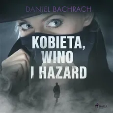 Kobieta, wino i hazard - Daniel Bachrach
