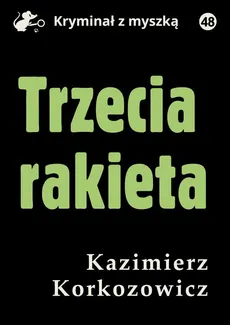 Trzecia rakieta - Kazimierz Korkozowicz