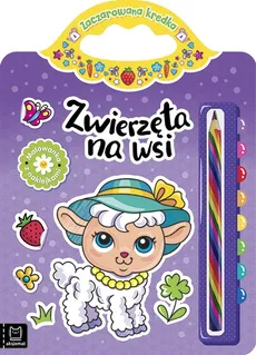 Zwierzęta na wsi Malowanka z naklejkami Zaczarowana kredka - Anna Podgórska