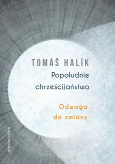Popołudnie chrześcijaństwa - Tomas Halik