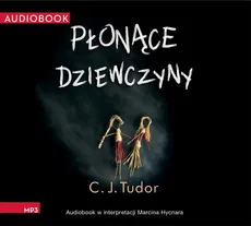 Płonące dziewczyny - C.J. Tudor