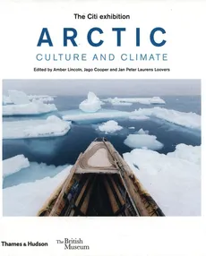 Arctic: Culture and Climate - Jago Cooper, Amber Lincoln, Loovers Jan Peter Laurens