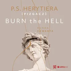 Burn the Hell. Runda czwarta - Katarzyna Barlińska Vel P.s. Herytiera - Pizgacz