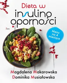 Dieta w insulinooporności - Dominika Musiałowska, Magdalena Makarowska
