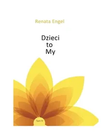 Dzieci to my - Engel Renata