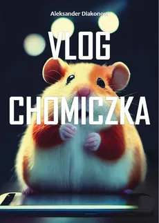 Vlog Chomiczka - Aleksander Diakonow