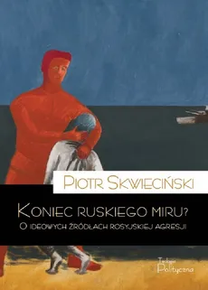 Koniec ruskiego miru - Piotr Skwieciński