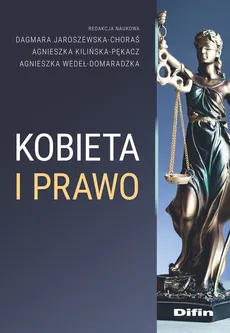 Kobieta i prawo - Dagmara Jaroszewska-Choraś, Agnieszka Kilińska-Pękacz, Agnieszka Wedeł-Domaradzka