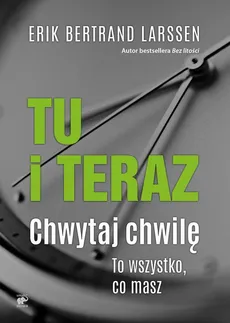 Tu i teraz - Erik Bertrand Larssen