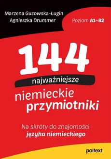 144 najważniejsze niemieckie przymiotniki - Agnieszka Drummer, Marzena Guzowska-Ługin