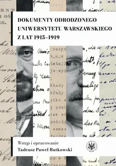 Dokumenty odrodzonego Uniwersytetu Warszawskiego z lat 1915-1919