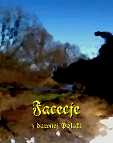 Facecje z dawnej Polski - Wielu Autorów, Teodor Tyc