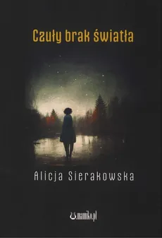 Czuły brak światła / Mamiko - Alicja Sierakowska