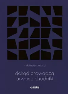 Dokąd prowadzą urwane chodniki /Mamiko - Mikołaj Ryśkiewicz