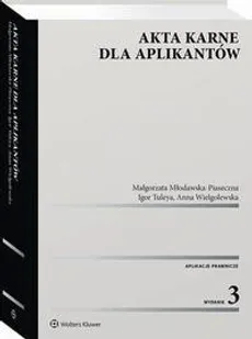 Akta karne dla aplikantów - Anna Wielgolewska, Igor Tuleya, Małgorzata Młodawska-Piaseczna