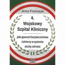 4 Wojskowy Szpital Kliniczny - Infrastruktura szpitala  i jej dostępność dla żołnierzy  Wojska Polskiego - Artur Fronczyk