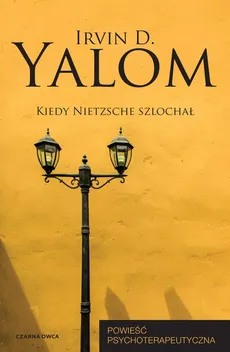 Kiedy Nietzsche szlochał - Irvin D. Yalom