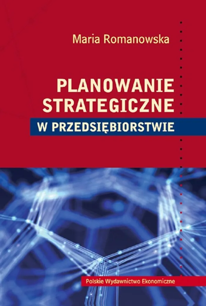 Planowanie Strategiczne W Przedsi Biorstwie Maria Romanowska Ksi Ka Ksi Garnia Pwn