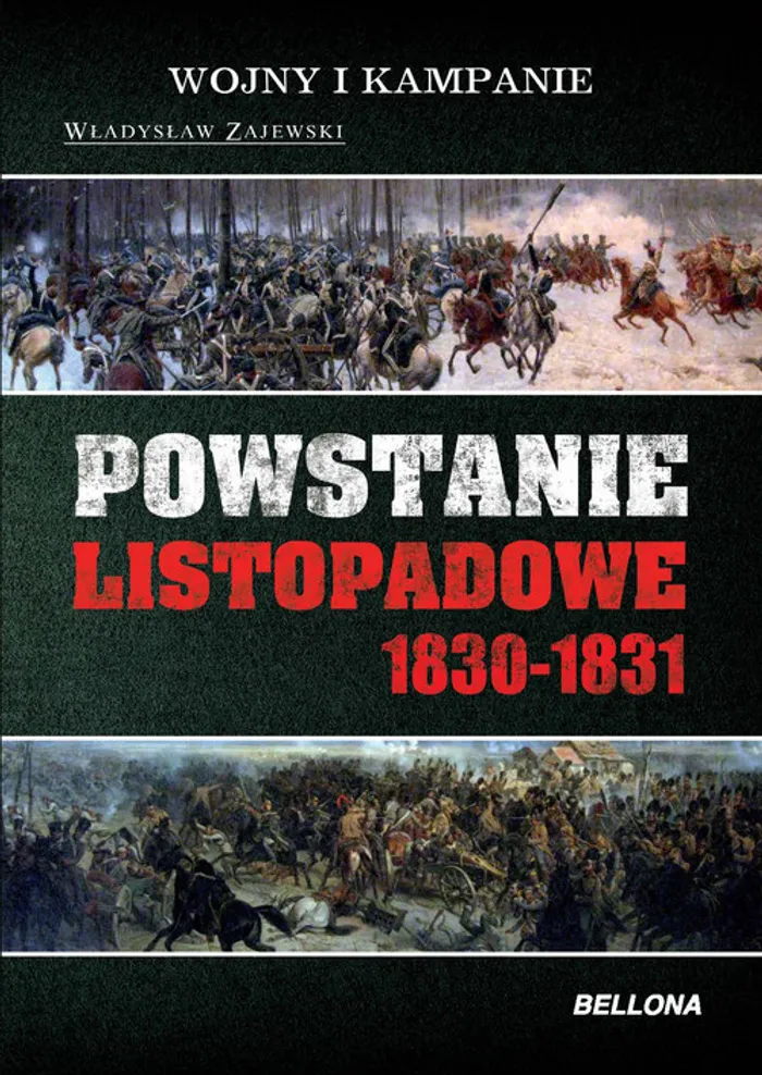 Pierwszym Dyktatorem Powstania Listopadowego Był Powstanie Listopadowe 1830-1831 - Władysław Zajewski (Książka