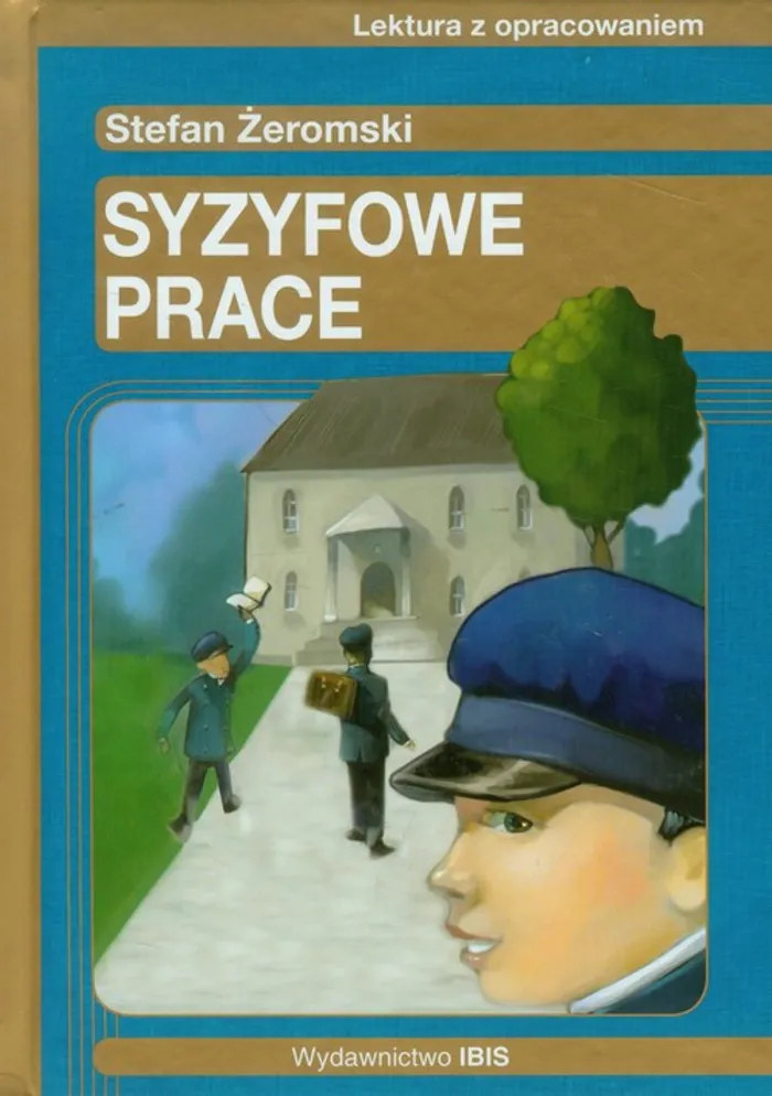 Syzyfowe Prace Czas I Miejsce Akcji Syzyfowe prace Lektura z opracowaniem - Stefan Żeromski (Książka