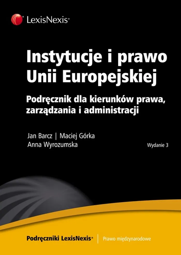 Instytucje I Prawo Unii Europejskiej Jan Barcz Anna Wyrozumska Maciej Gorka Ksiazka Ksiegarnia Pwn