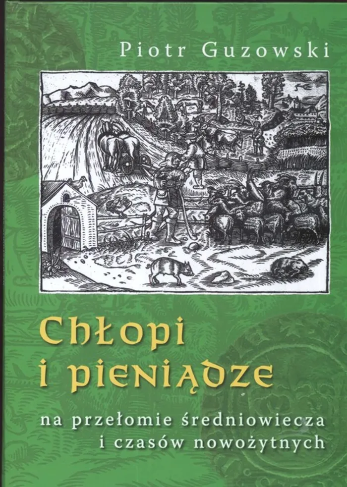 Chłopi I Pieniądze Na Przełomie średniowiecza I Czasów Nowożytnych