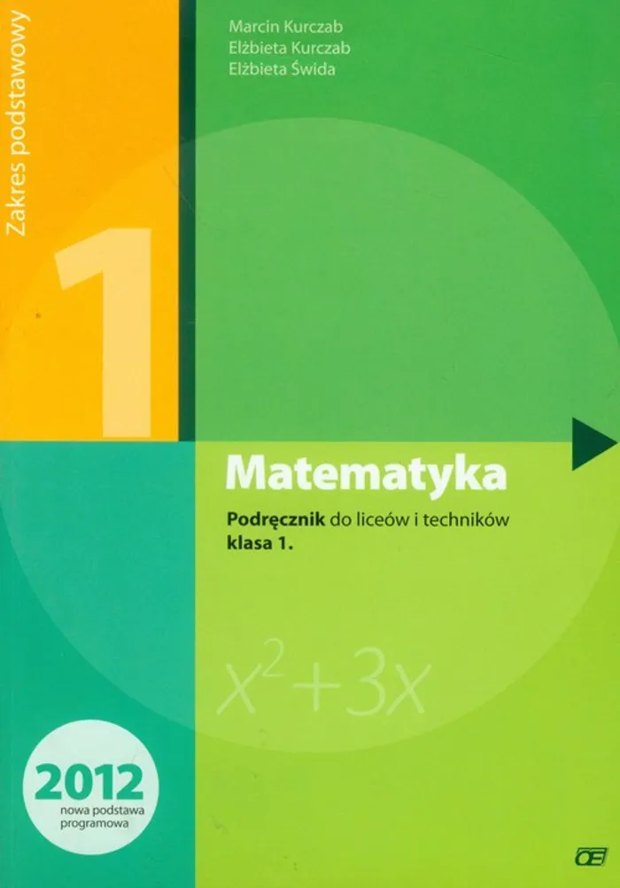 Podrecznik Matematyka 1 Zakres Podstawowy I Rozszerzony Pdf Matematyka 1 podręcznik zakres podstawowy - Elżbieta Kurczab, Marcin