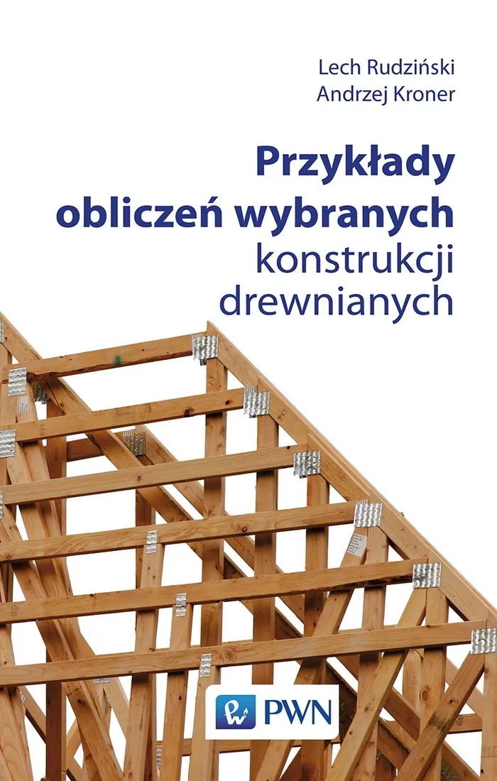 Przykłady Obliczeń Wybranych Konstrukcji Drewnianych