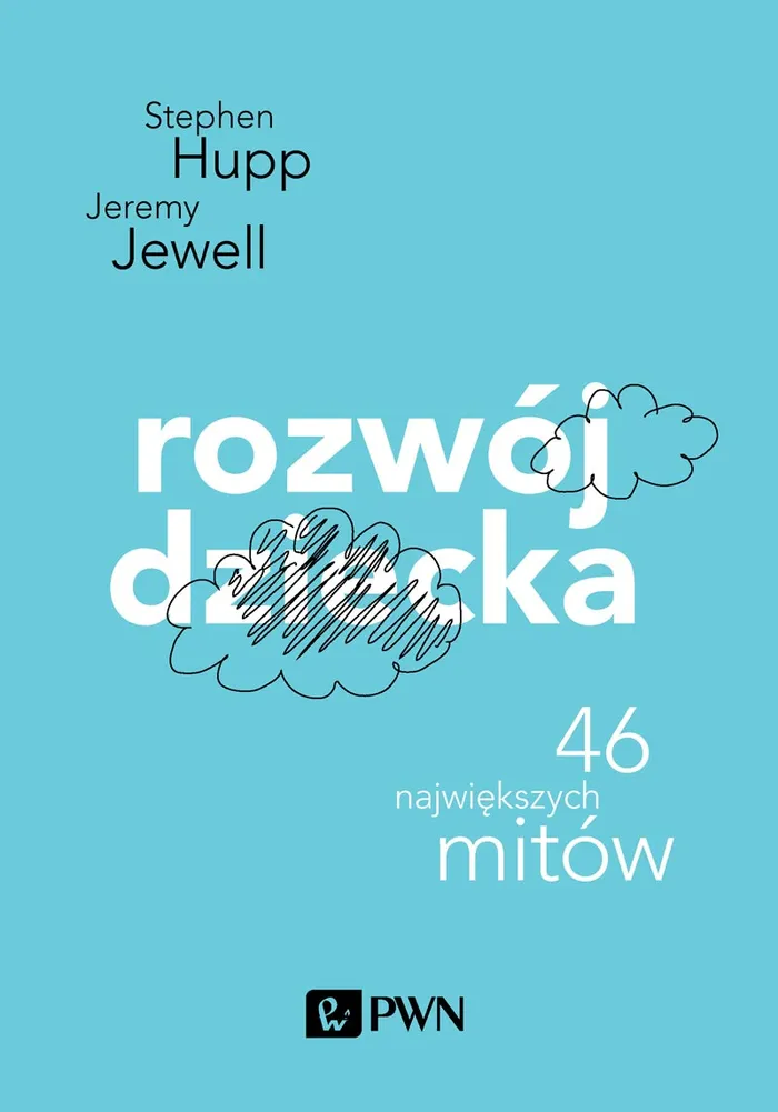 Rozwoj Dziecka 46 Najwiekszych Mitow Stephen Hupp Jeremy Jewell Ksiazka Ksiegarnia Pwn