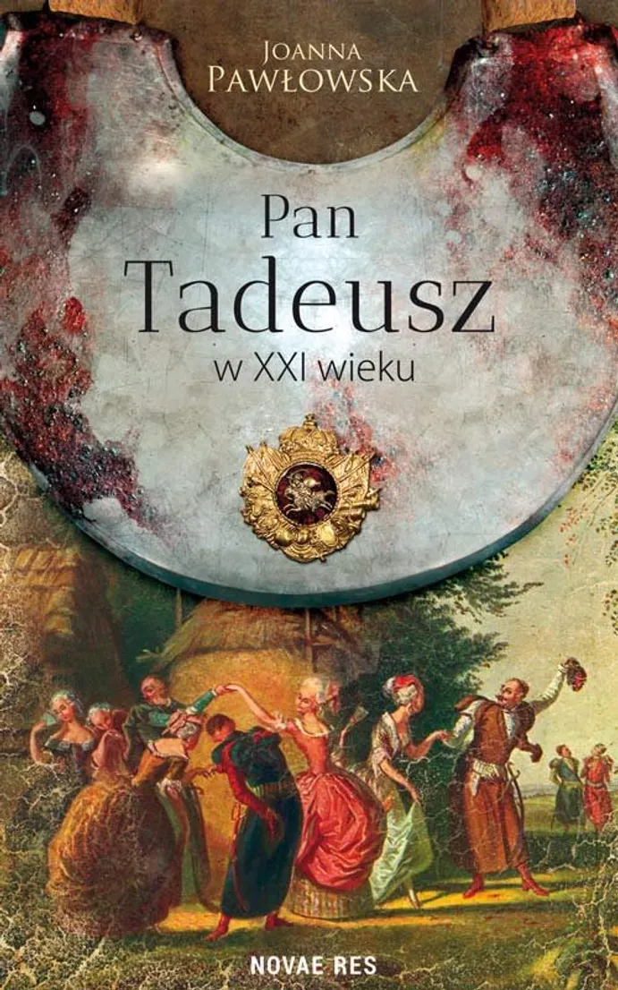 Maciej Dobrzyński Pan Tadeusz Pan Tadeusz w XXI wieku - Joanna Pawłowska (Książka) - Księgarnia PWN