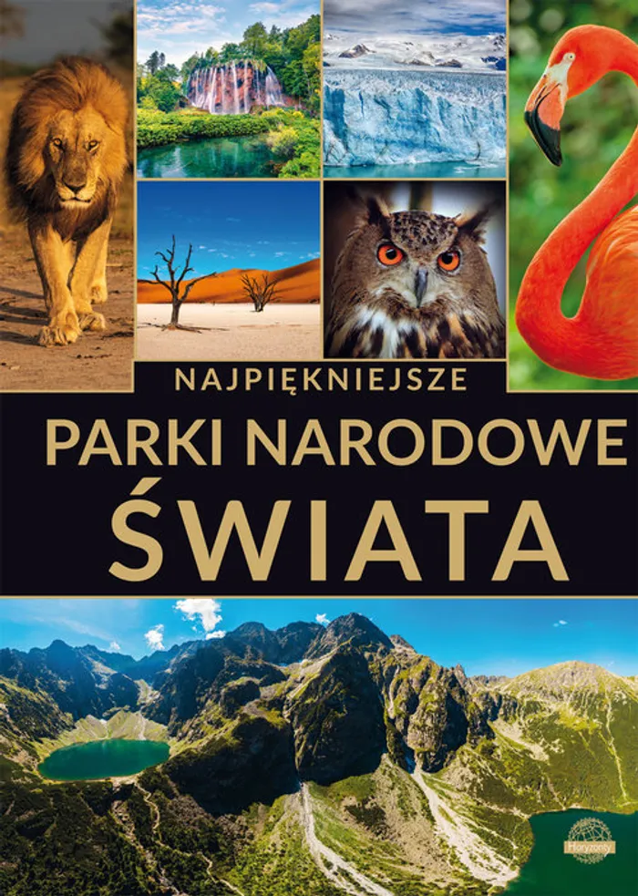 Parki Narodowe Najstarszy Najmłodszy Największy Najmniejszy Najpiękniejsze parki narodowe świata - (Książka) - Księgarnia PWN
