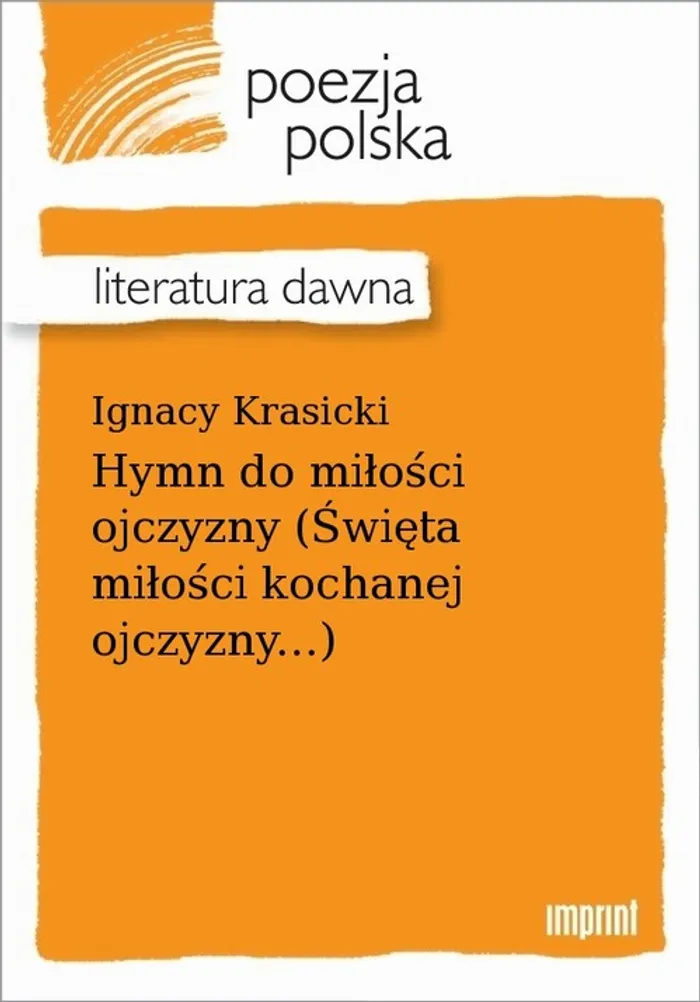 Ignacy Krasicki Hymn Do Miłości Ojczyzny Interpretacja Hymn do miłości ojczyzny (Święta miłości kochanej ojczyzny...) - Ignacy