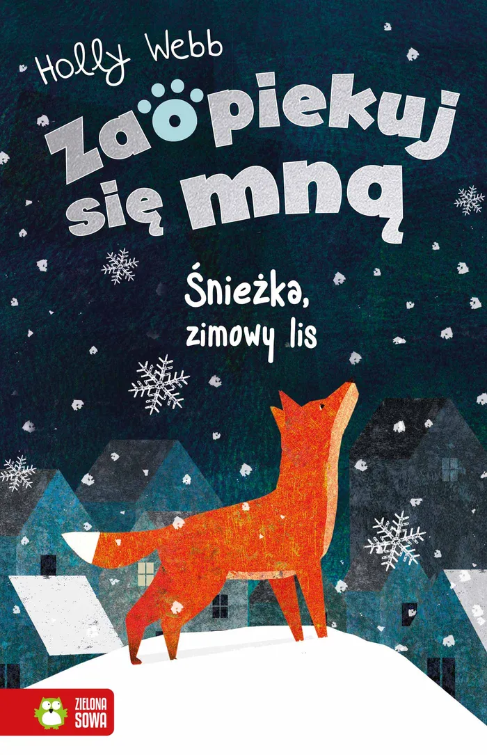 Książki Z Serii Zaopiekuj Się Mną Zaopiekuj się mną. Śnieżka, zimowy lis - Holly Webb (Książka